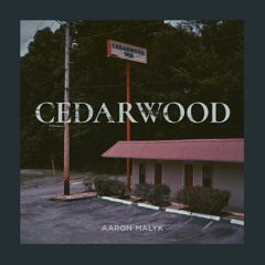 Cedarwood - Aaron Malyk