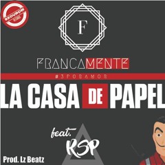 La Casa De Papel - Francamente - Feat - R$P (Prod. Lz Beatz)