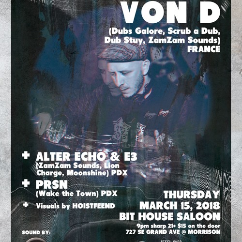 PREVIEW: Dub It Now feat. VON D / ALTER ECHO + E3 / PRSN Mar. 15 @ Bit House Saloon