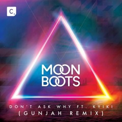 Don't Ask Why Ft. Kyiki (Gunjah Remix)