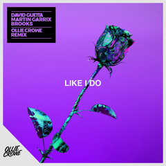 David Guetta, Martin Garrix, Brooks - Like I Do (Ollie Crowe Remix)