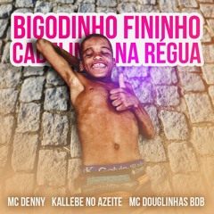 MC Denny - Bigodinho Fininho, Cabelinho Na Régua (DJ FG) Ft. MC Douglinhas BDB E Kallebe Ofc