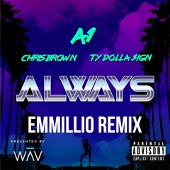 A1 X Chris Brown X Ty Dolla Sign - Always (Emmillio Remix)