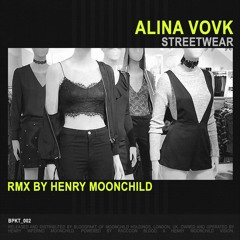 Alina Vovk - Streetwear (Henry Moonchild Remix)