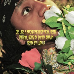 Die Like a Rockstar (Danny Brown Unofficial Remix)