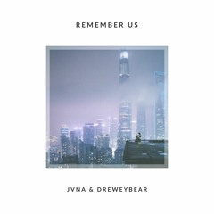Dreweybear & JVNA - Remember Us