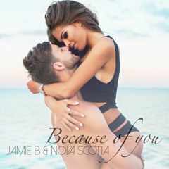 Jamie B & Nova Scotia - Because Of You (Club Edit)