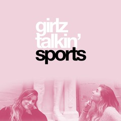 Girlz Talkin Sportz - Ep. #002 - 3.9.18 - "He looks like a very pretty woman in that dress."