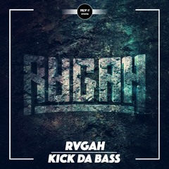RVGAH - Kick Da Bass [DROP IT NETWORK EXCLUSIVE]