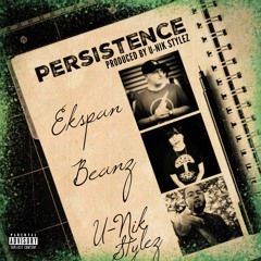 Persistence (feat. Beanz & U-Nik Stylez)