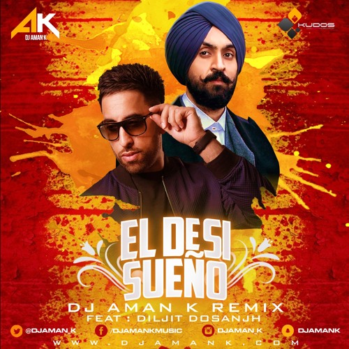 EL Desi Sueno Ft. Diljit Dosanjh | Remix by DJ Aman K | Latest Bhangra Remix 2018 | EL Sueno Mix