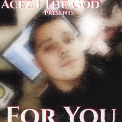 For You by Acez1 The God (NEW 2018)
