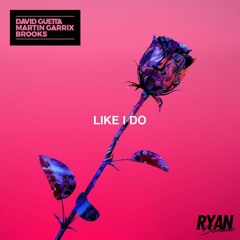 David Guetta, Martin Garrix, Brooks - Like I Do (Ryan Dominic Remix)