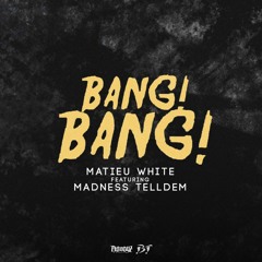 Matieu White ft Madness Telldem - Bang Bang