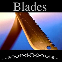 Soundopolis Presents: Blades