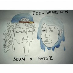 feel brand new w/ scum