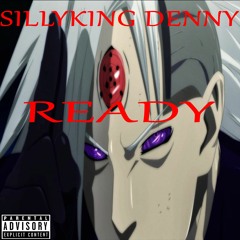 SILLYKING DENNY (Ft. ToureTheGreat) - READY
