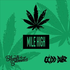 Blunts & Blondes x Codd Dubz - Mile High (Free Download)