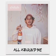 All Around Me (Prod. Shiloh Real.)