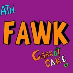 FAWK (*MUSIC VID LINK IN DESCRIPTION) [Prod. by Carrot Cake]