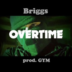 Briggs - Overtime prod. GYM