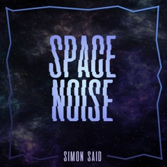 Simon Said - Space Noise