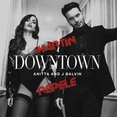 J Balvin x Martin Repele x Anitta - Downtown (FREE DOWNLOAD)