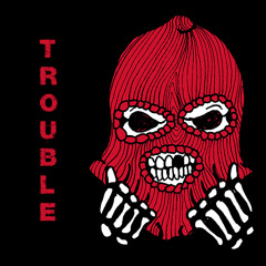Trouble - SBMikeMike & Lul Gwap (prod. BoyWonder)