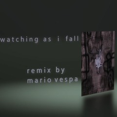 Mike Shinoda - Watching As I Fall (Mario Vespa Remix) #RemixPostTraumatic