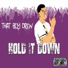That Boy Drew-Hold it down