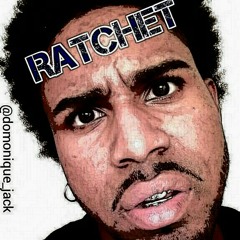 Domonique Jack - Ratchet