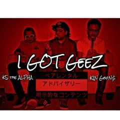 I Got GeeZ ft kin gooN$