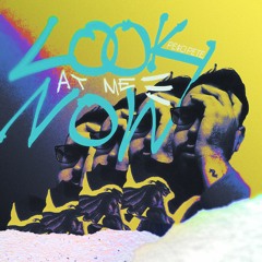 LOOK AT ME NOW[Prod. Downtime]***FREE DL***