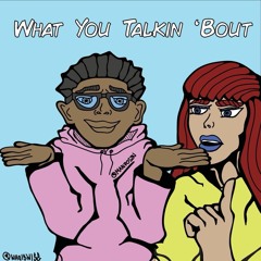 Talkin Bout (Prod: Therealswavve )