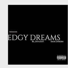 Edgy Dreams (prod Kage Durden)
