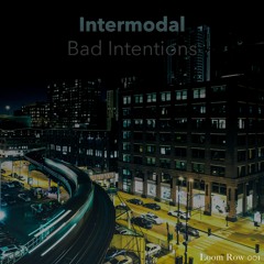 Intermodal - Bad Intentions (Original Mix) [Loom Row]