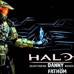 Halo Original Theme (Danny Fathom Remix)