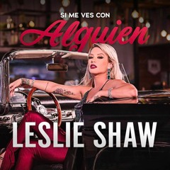 Leslie Shaw - Si Me Ves Con Alguien (Jose Tena 2018 Extended Edit)