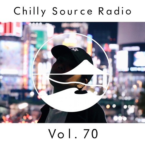 Chilly Source Radio Vol.70 DJ ggoyle, DJ MXNIST Guest mix