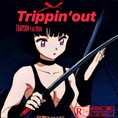 Trippin' Out ft. Roy Daytona(prod. Taylor King)