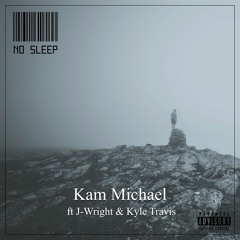 No Sleep ft. J-Wright & Kyle Travis (Prod. By @Shyheem_)