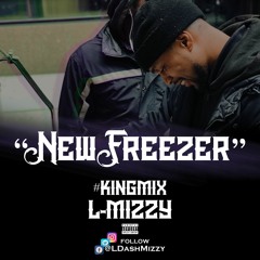 L Mizzy New Freezer #KingMix
