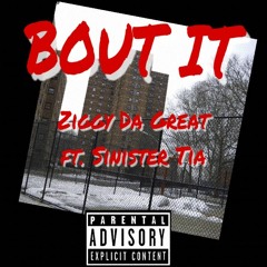 Bout It- Ziggy Da Great ft. Sinister Tia