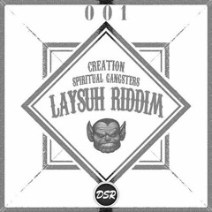 Creation X Spiritual Gangsters - Laysuh Riddim
