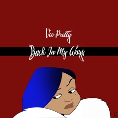 Back Out My Ways- Vee Pretty