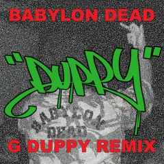 Babylon Dead - Duppy (G Duppy Remix)