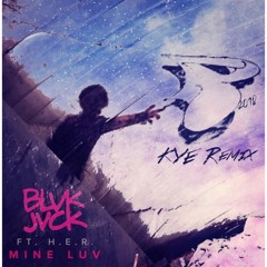 Blvck Jvck- Mine Luv (Kye Remix)