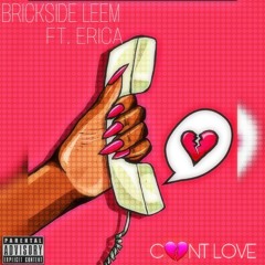Brickside Leem - Can't Love Ft Erica The Artist