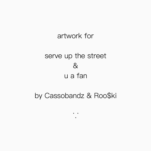Serve up the Street ft. Roo$ki