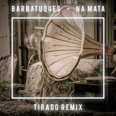 Barbatuques - Na Mata (Tirado Remix)